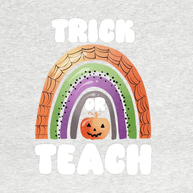 Trick or Teach, Funny and Cute Halloween for Teachers by ThatVibe